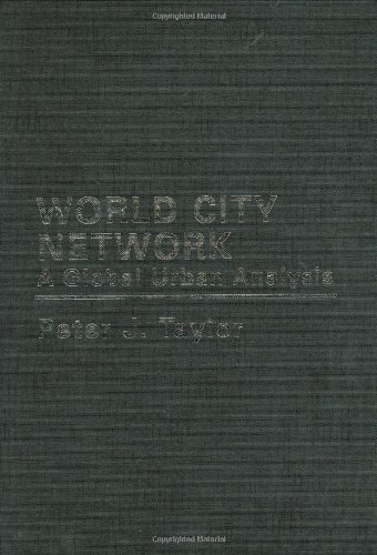 World City Network: A Global Urban Analysis (9780415302487) by Taylor, Peter J.; Derudder, Ben