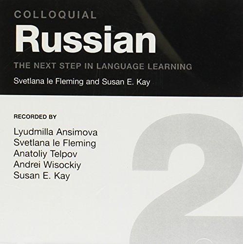 Colloquial Russian 2: The Next Step in Language Learning (Colloquial Series) (9780415302500) by Le Fleming, Svetlana; Kay, Susan