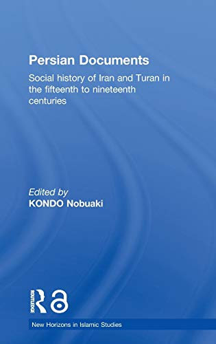 Imagen de archivo de Persian Documents: Social History of Iran and Turan in the 15th-19th Centuries (New Horizons in Islamic Studies) a la venta por Chiron Media