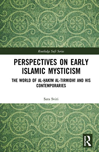 9780415302838: Perspectives on Early Islamic Mysticism: The World of al-Ḥakīm al-Tirmidhī and his Contemporaries (Routledge Sufi Series)