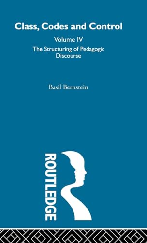 Stock image for Class, Codes and Control: Structuring of Pedagogic Discourse v.4: Structuring of Pedagogic Discourse Vol 4 for sale by Revaluation Books