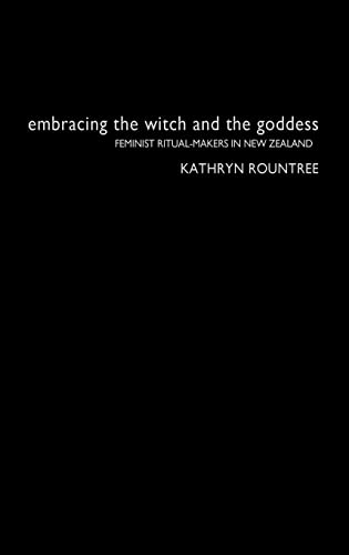 9780415303583: Embracing the Witch and the Goddess: Feminist Ritual-Makers in New Zealand