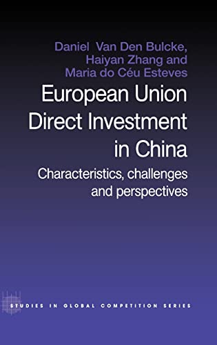 Stock image for European Union Direct Investment in China: Characteristics, Challenges and Perspectives (Routledge Studies in Global Competition) for sale by Chiron Media