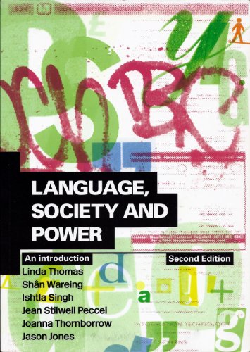 Language, Society and Power: An Introduction (Volume 2) (9780415303941) by Linda Thomas; ShÃ¢n Wareing; Ishtla Singh; Jean Stilwell Peccei; Joanna Thornborrow; Jason Jones