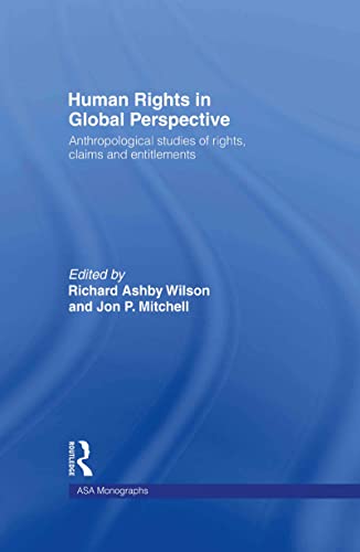 Stock image for Human Rights in Global Perspective: Anthropological Studies of Rights, Claims and Entitlements (ASA Monographs) for sale by Chiron Media