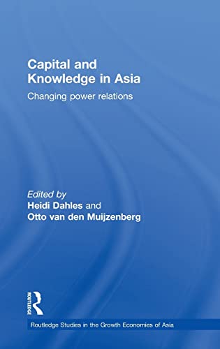 Stock image for Capital and Knowledge in Asia: Changing Power Relations for sale by Blackwell's