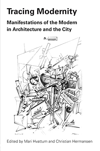 Stock image for Tracing Modernity: Manifestations of the Modern in Architecture and the City for sale by Blackwell's