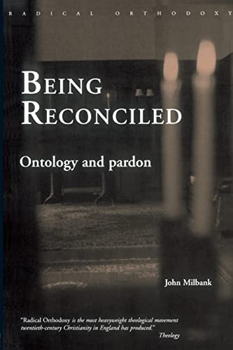 Being reconciled (Routledge Radical Orthodoxy) (9780415305259) by Milbank, John