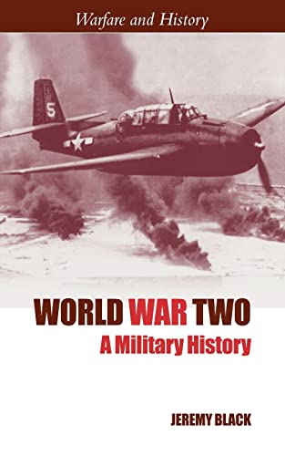 World War Two: A Military History (Warfare and History)