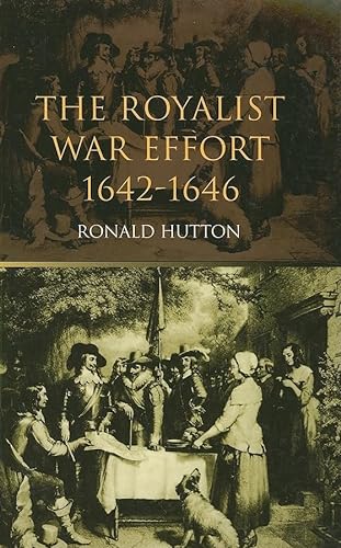 Stock image for The Royalist War Effort, 1642-1646 for sale by Blackwell's