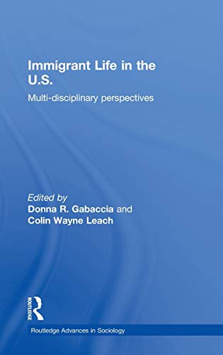 9780415306003: Immigrant Life in the US: Multi-disciplinary Perspectives: 7 (Routledge Advances in Sociology)