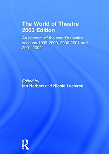 Stock image for World of Theatre 2003 Edition : An Account of the World's Theatre Seasons 1999-2000, 2000-2001 And 2001-2002 for sale by Better World Books Ltd