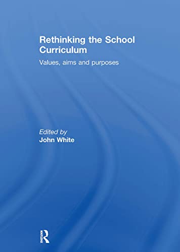Imagen de archivo de Rethinking the School Curriculum: Values, Aims and Purposes a la venta por Chiron Media
