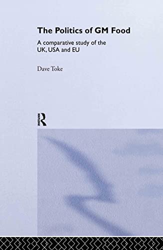 Stock image for The Politics of GM Food: A Comparative Study of the UK, USA and EU (Environmental Politics) for sale by Phatpocket Limited