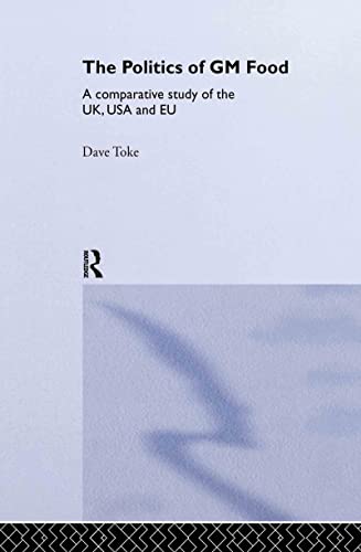 9780415306997: The Politics of GM Food: A Comparative Study of the UK, USA and EU (Environmental Politics)