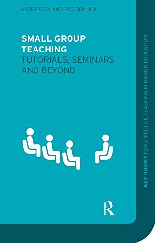 Beispielbild fr Small Group Teaching : Tutorials, Seminars and Beyond zum Verkauf von Better World Books