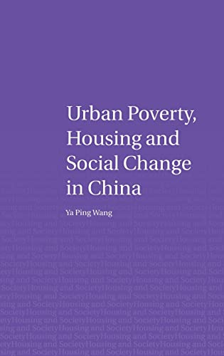 Imagen de archivo de Urban Poverty, Housing and Social Change in China (Housing and Society Series) a la venta por Chiron Media