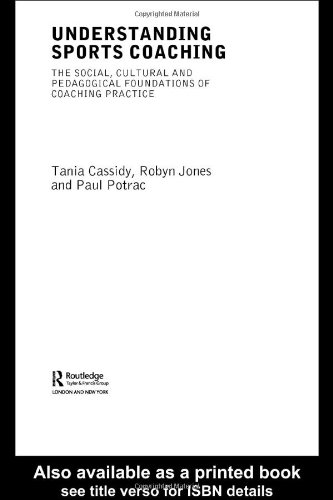 Stock image for Understanding Sports Coaching : The Social, Cultural and Pedagogical Foundations of Coaching Practice for sale by Better World Books