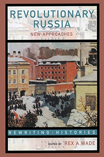 Stock image for Revolutionary Russia: New Approaches to the Russian Revolution of 1917 (Rewriting Histories) for sale by WorldofBooks