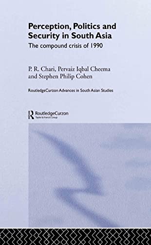 Beispielbild fr Perception, Politics and Security in South Asia: The Compound Crisis of 1990 (Routledge Advances in South Asian Studies) zum Verkauf von Chiron Media