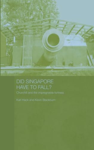 Beispielbild fr Did Singapore Have to Fall?: Churchill and the Impregnable Fortress zum Verkauf von Chiron Media