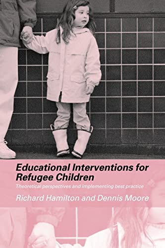 Stock image for Educational Interventions for Refugee Children: Theoretical Perspectives and Implementing Best Practice for sale by Phatpocket Limited