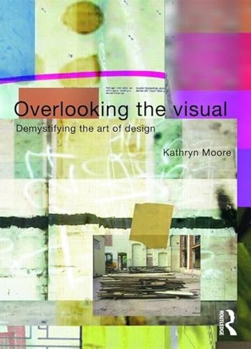 Beispielbild fr Overlooking the Visual: Demystifying the Art of Design zum Verkauf von WorldofBooks