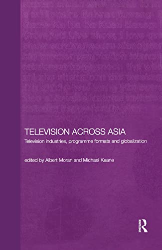 Television Across Asia : Television Industries, Programme Formats and Globalization