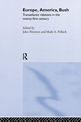 Imagen de archivo de Europe, America, Bush: Transatlantic Relations in the Twenty-First Century: Transatlantic Relations After 2000 a la venta por Chiron Media