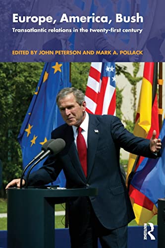 Stock image for Europe, America, Bush : Transatlantic Relations in the Twenty-First Century for sale by Better World Books