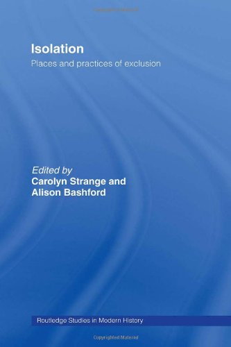 Beispielbild fr Isolation: Places and Practices of Exclusion (Routledge Studies in Modern History) zum Verkauf von WorldofBooks