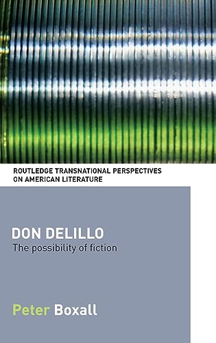 Imagen de archivo de Don DeLillo: The Possibility of Fiction (Routledge Transnational Perspectives on American Literature) a la venta por Chiron Media