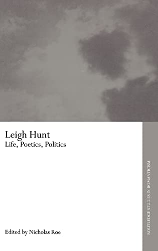 Beispielbild fr Leigh Hunt: Life, Poetics, Politics zum Verkauf von Blackwell's