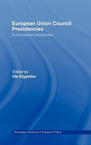 9780415309905: European Union Council Presidencies: A Comparative Analysis: 13 (Routledge Advances in European Politics)