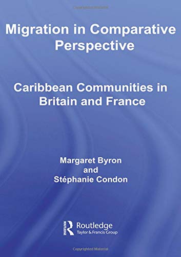 Stock image for Migration in Comparative Perspective: Caribbean Communities in Britain and France (Routledge Research in Population and Migration) for sale by Chiron Media