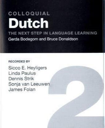 Colloquial Dutch 2: The Next Step in Language Learning (Colloquial Series) (9780415310789) by Bodegom, Gerda; Donaldson, Bruce