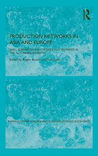 Beispielbild fr Production Networks in Asia and Europe: Skill Formation and Technology Transfer in the Automobile Industry (Sheffield Centre for Japanese Studies/Routledge Series) zum Verkauf von Chiron Media