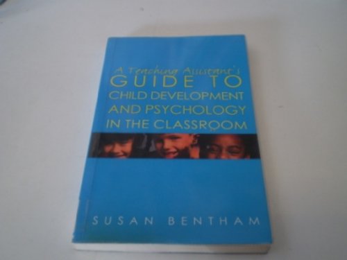 Stock image for A Teaching Assistant's Guide to Child Development and Psychology in the Classroom: Second edition for sale by WorldofBooks