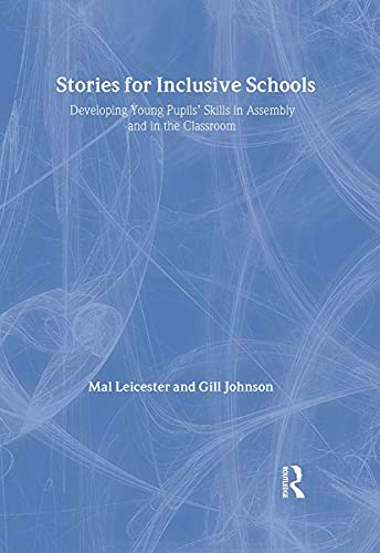 Stories for Inclusive Schools: Developing Young Pupils' Skills (9780415311113) by Johnson, Gill; Leicester, Mal