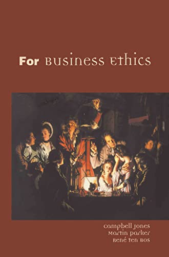 For Business Ethics (9780415311342) by Jones, Campbell; Parker, Martin; Ten Bos, Rene