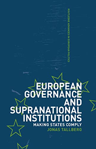 Beispielbild fr European Governance and Supranational Institutions: Making States Comply (Routledge Advances in European Politics) zum Verkauf von JuddSt.Pancras