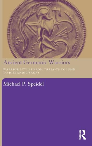 Beispielbild fr Ancient Germanic Warriors : Warrior Styles from Trajan's Column to Icelandic Sagas zum Verkauf von Better World Books