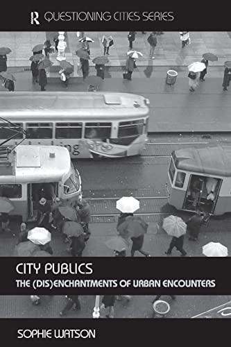 Beispielbild fr City Publics: The (Dis)enchantments of Urban Encounters zum Verkauf von Blackwell's