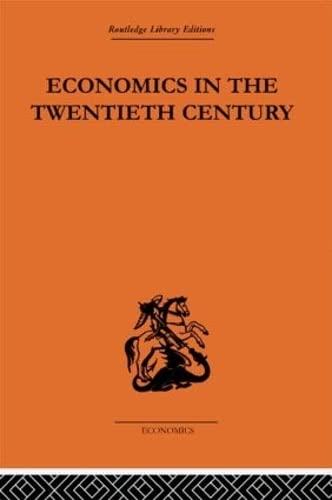 9780415313391: Economics in the Twentieth Century: The History of its International Development (Routledge Library Editions-Economics, 29)