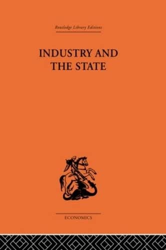 Imagen de archivo de Industry and the State (Routledge Library Editions: The Economics) a la venta por Chiron Media