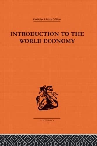 9780415313575: Introduction to the World Economy (Routledge Library Editions-Economics, 55)