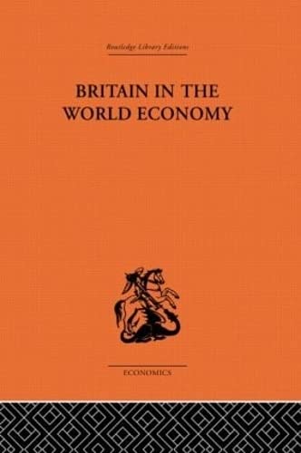Imagen de archivo de Britain in the World Economy (Routledge Library Editions: Economics) a la venta por Chiron Media