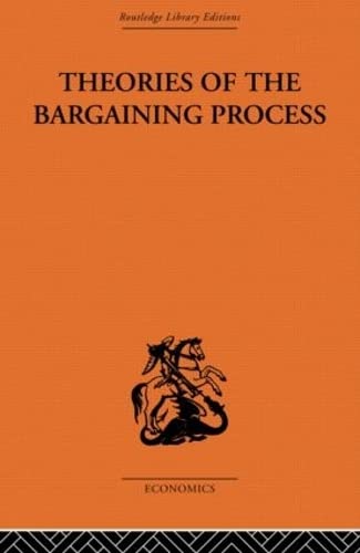 Beispielbild fr Theories of the Bargaining Process (Routledge Library Editions: The Economics) zum Verkauf von Chiron Media