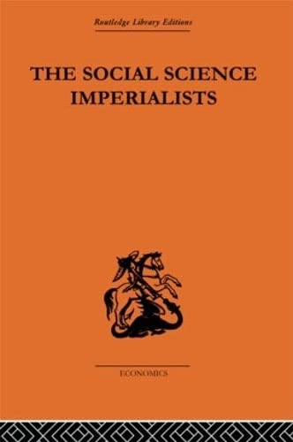 Imagen de archivo de The Social Science Imperialists (Routledge Library Editions: The Economics) a la venta por Chiron Media