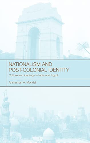 Nationalism and Post-Colonial Identity: Culture and Ideology in India and Egypt - Mondal Anshuman, A.